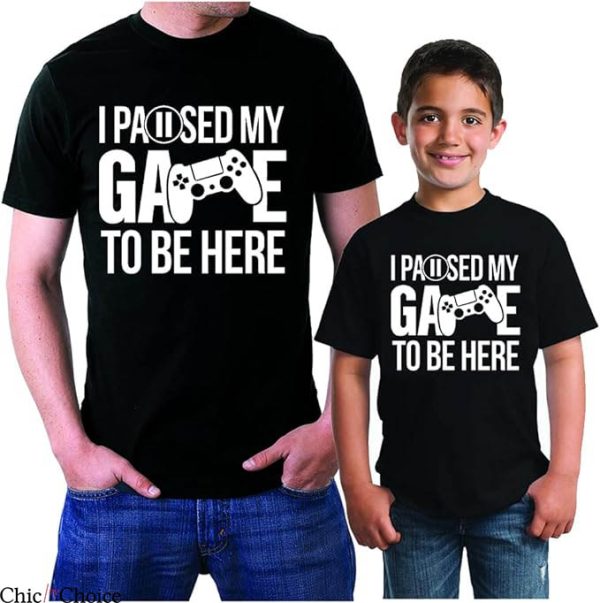 Dad Son Matching T-Shirt I Paused My Game To Be Here Shirt