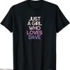 Dave Grohl T-Shirt Just A Girl Who Loves Dave T-Shirt Music