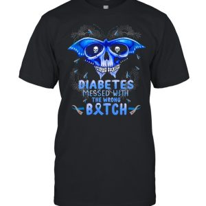 Diabetes messed with the wrong bitch shirt Diabetes messed with the wrong bitch shirt