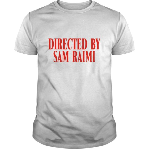 Directed By Sam Raimi shirt, hoodie, long sleeve