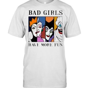 Disney Villains Bad Girls have more fun shirt Disney Villains Bad Girls have more fun shirt