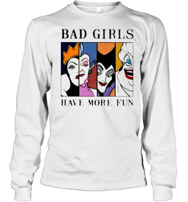 Disney Villains Bad Girls have more fun shirt