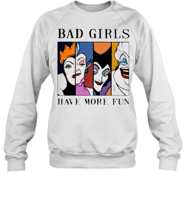 Disney Villains Bad Girls have more fun shirt