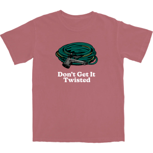 Dont Get It Twisted T Shirt 1