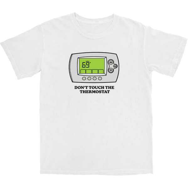 Don’t Touch The Thermostat T Shirt