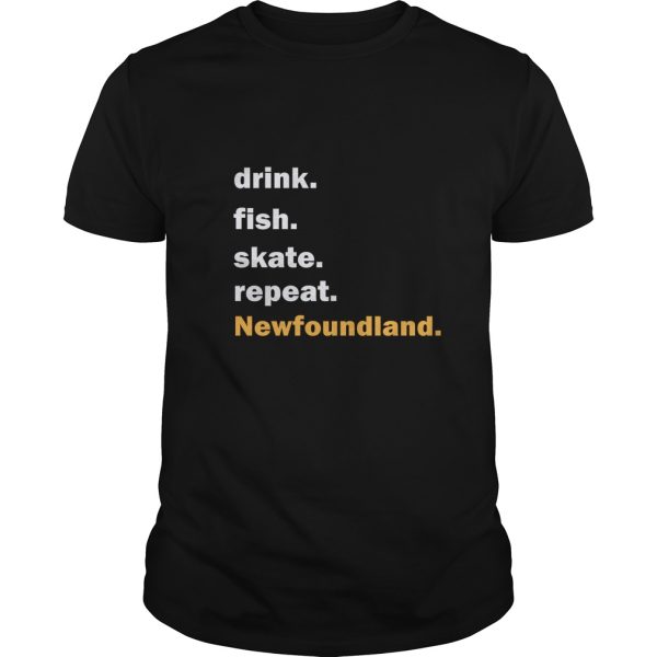 Drink fish skate repeat Newfoundland shirt