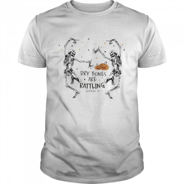 Dry bones are rattling ezekiel shirt