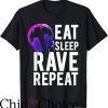 Eat Sleep Rave Repeat T-Shirt Music Festival Inspired