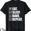 Eat Sleep Rave Repeat T-Shirt Trending