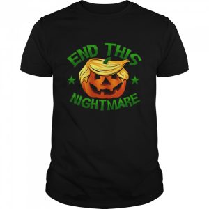 End This Nightmare Trump Halloween Shirt End This Nightmare Trump Halloween Shirt