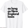 England Football T-Shirt As Long As New Loses Funny Football