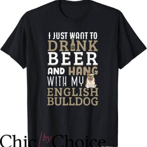 English Bulldogs T-Shirt Drink Beer And Hang