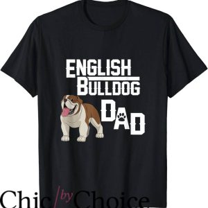 English Bulldogs T-Shirt English Bulldog Dad