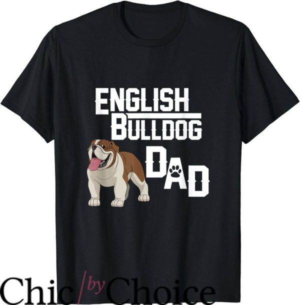 English Bulldogs T-Shirt English Bulldog Dad