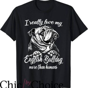 English Bulldogs T-Shirt Love My English Bulldog
