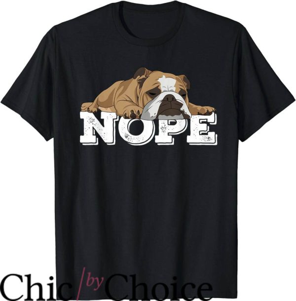 English Bulldogs T-Shirt Nope Lazy English Bulldog