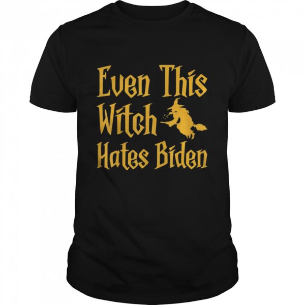 Even This Witch Hates Biden Humor Sarcastic Halloween shirt