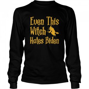 Even This Witch Hates Biden Humor Sarcastic Halloween shirt 2 Even This Witch Hates Biden Humor Sarcastic Halloween shirt 3
