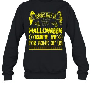 Every day is Halloween isn’t it for some of us shirt 3 Every day is Halloween isn't it for some of us shirt 4