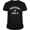 Everybody Vs Covid shirt, hoodie, long sleeve, ladies tee