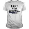 Fart now loading please wait shirt, hoodie, long sleeve