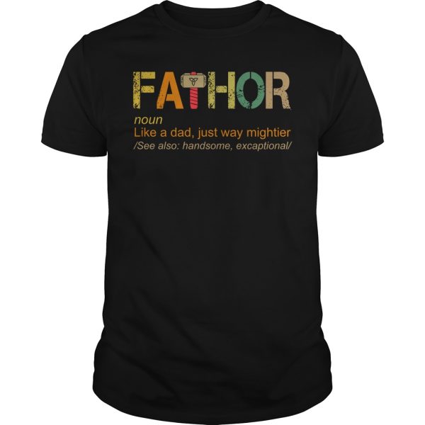 Fathor noun like a dad just way mightier shirt, hoodie