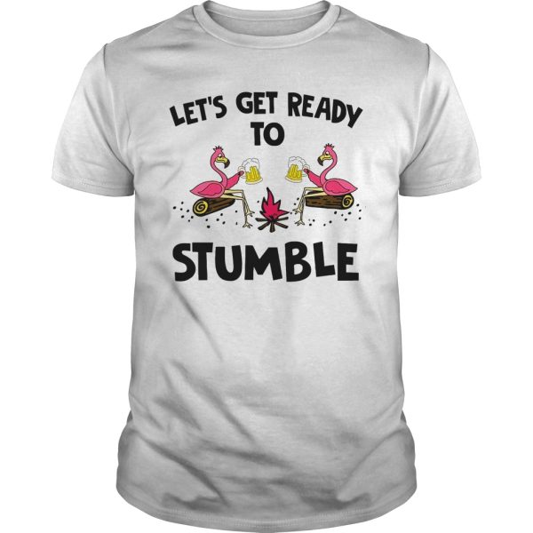 Flamingo let’s get me ready to stumble shirt, hoodie, long sleeve