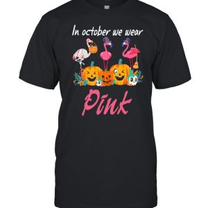 Flamingos In October We Wear Pink Halloween shirt Flamingos In October We Wear Pink Halloween shirt
