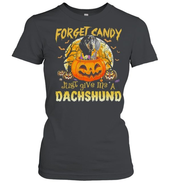 Forget Candy Just Give Me A Dachshund Pumpkin Halloween shirt