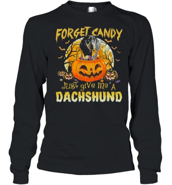 Forget Candy Just Give Me A Dachshund Pumpkin Halloween shirt