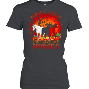 Forget candy just give me horses Halloween shirt