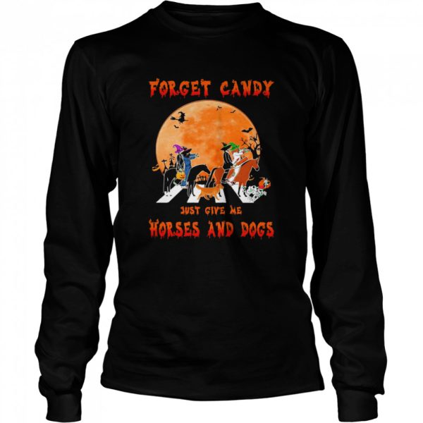 Forget candy just give me horses and dogs abbey road halloween shirt