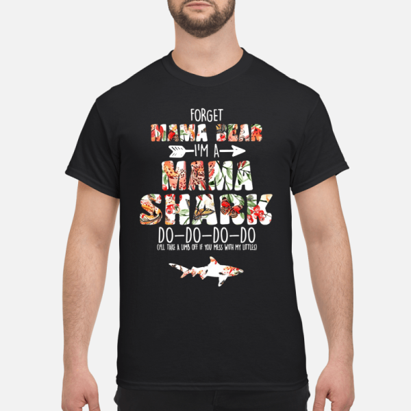 Forget mama bear I’m a mama Shark do do do shirt, hoodie