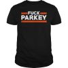 Fuck Parkey shirt, hoodie, long sleeve, ladies tee
