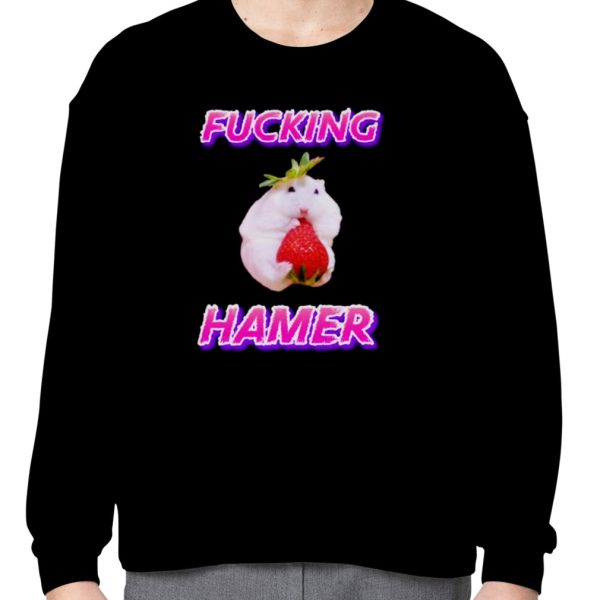 Fucking hamer funny shirt