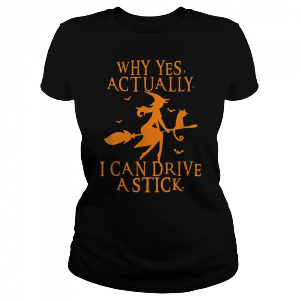 Funny Womens Why Yes Actually I Can Drive A Stick Halloween T-Shirt B0BHJC9X9Z