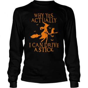 Funny Womens Why Yes Actually I Can Drive A Stick Halloween T-Shirt B0BHJC9X9Z 2 Funny Womens Why Yes Actually I Can Drive A Stick Halloween T Shirt B0BHJC9X9Z 3