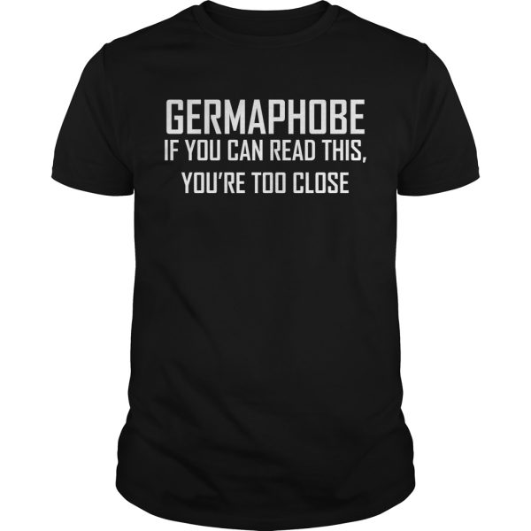 Germaphobe if you can read this you’re too close shirt, hoodie