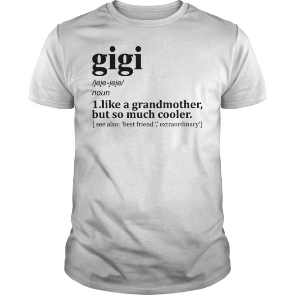 Gigi like a grandmother but so much cooler shirt