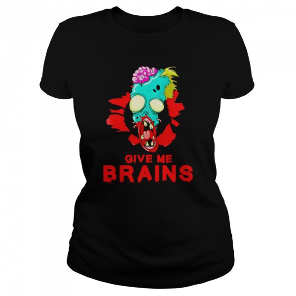 Give Me Brains Zombie Halloween Monster shirt