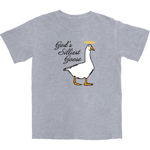 God’s Silliest Goose T Shirt