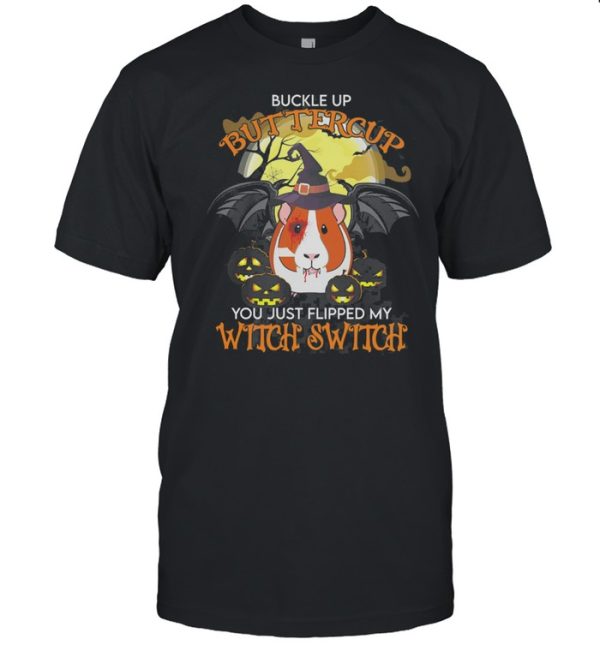 Guinea Pig Buckle Up Buttercup You Just Flipped My Witch Switch Halloween shirt