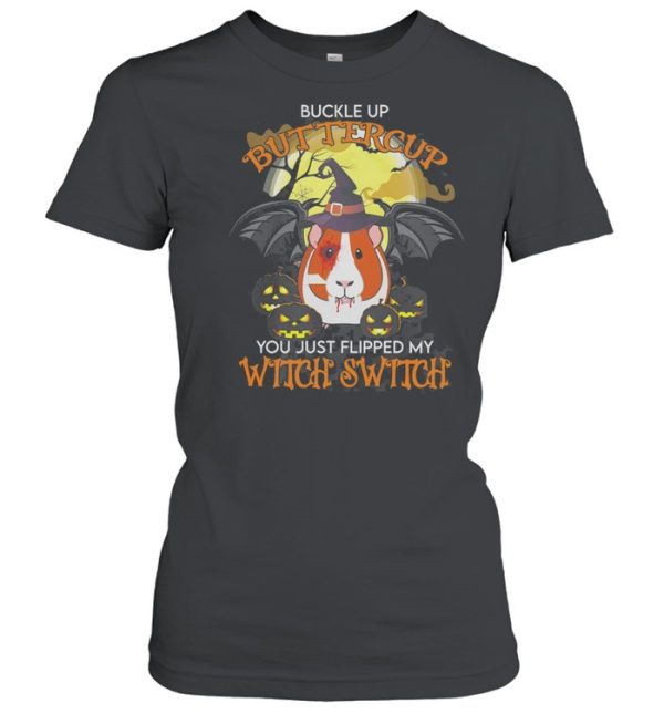 Guinea Pig Buckle Up Buttercup You Just Flipped My Witch Switch Halloween shirt