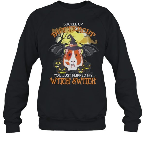 Guinea Pig Buckle Up Buttercup You Just Flipped My Witch Switch Halloween shirt