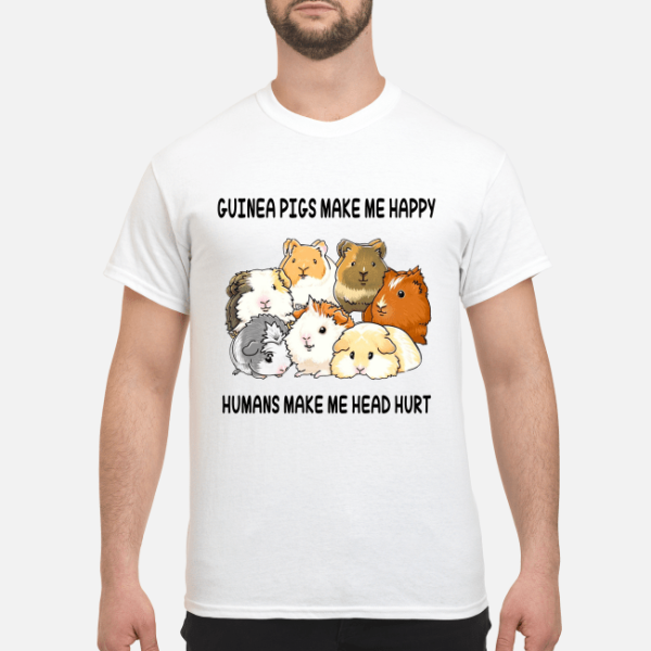 Guinea pigs make me happy humans make me head hurt shirt