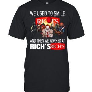 Halloween Horror Movie Characters We Used To Smile And Then We Worked At Rich’s Logo shirt Halloween Horror Movie Characters We Used To Smile And Then We Worked At Rich’s Logo shirt