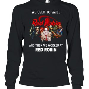Halloween Horror We Used To Smile Red Robin And Then We Worked At Red Robin T-shirt 2 Halloween Horror We Used To Smile Red Robin And Then We Worked At Red Robin T shirt 3