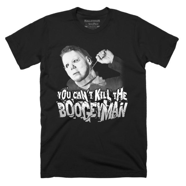 Halloween You Can’t Kill the Boogeyman T-Shirt