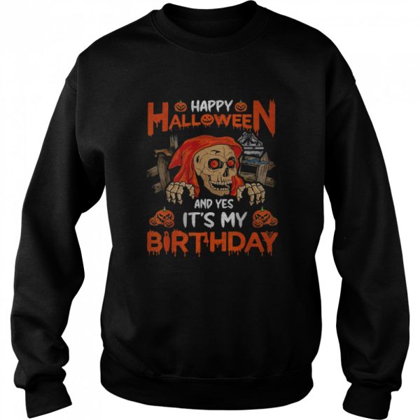 Happy Halloween And Yep It’s My Birthday Skull Lover T-Shirt