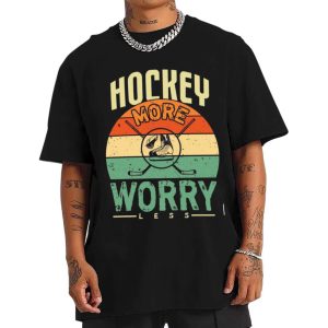 Hockey More Worry Less T-shirt Hockey More Worry Less T-shirt